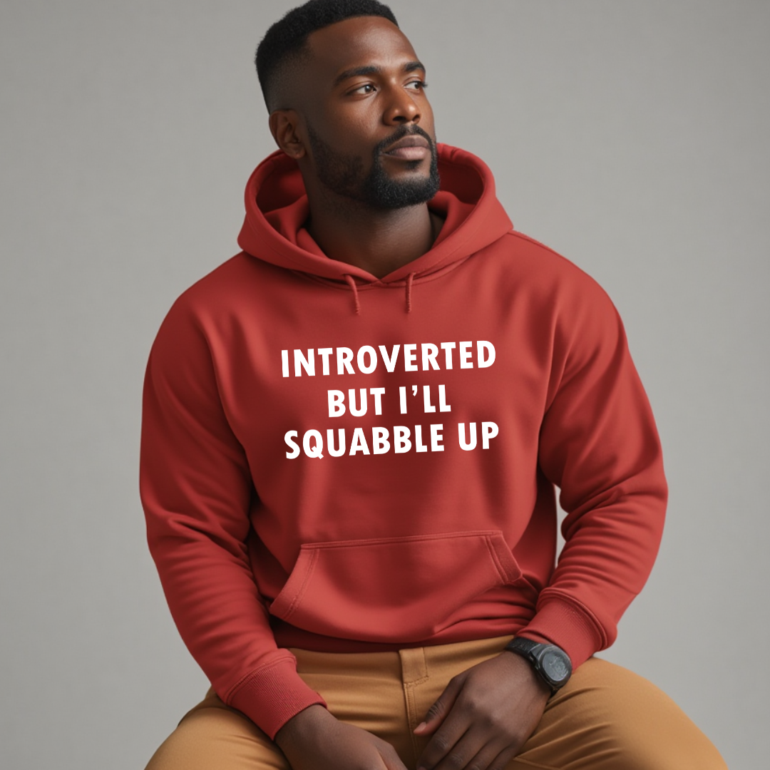 Introverted But I'll Squabble Up Hoodie