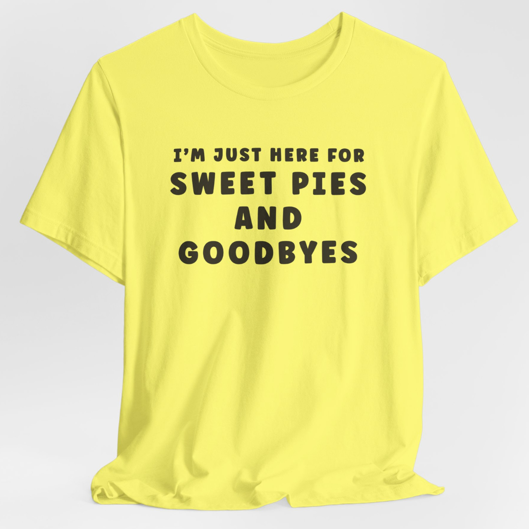 Sweet Pies and Goodbyes T-Shirt