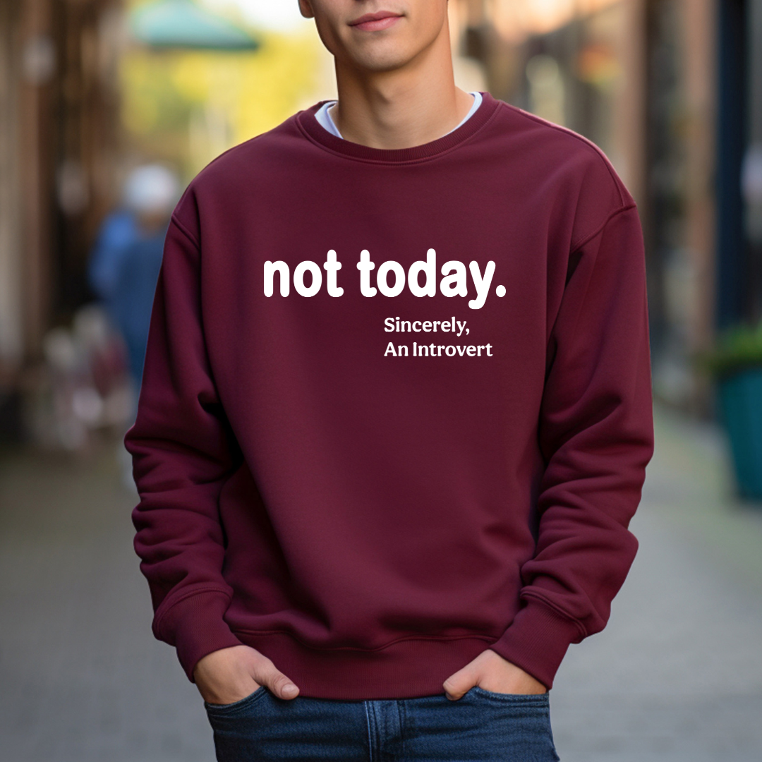 Not Today Sweatshirt