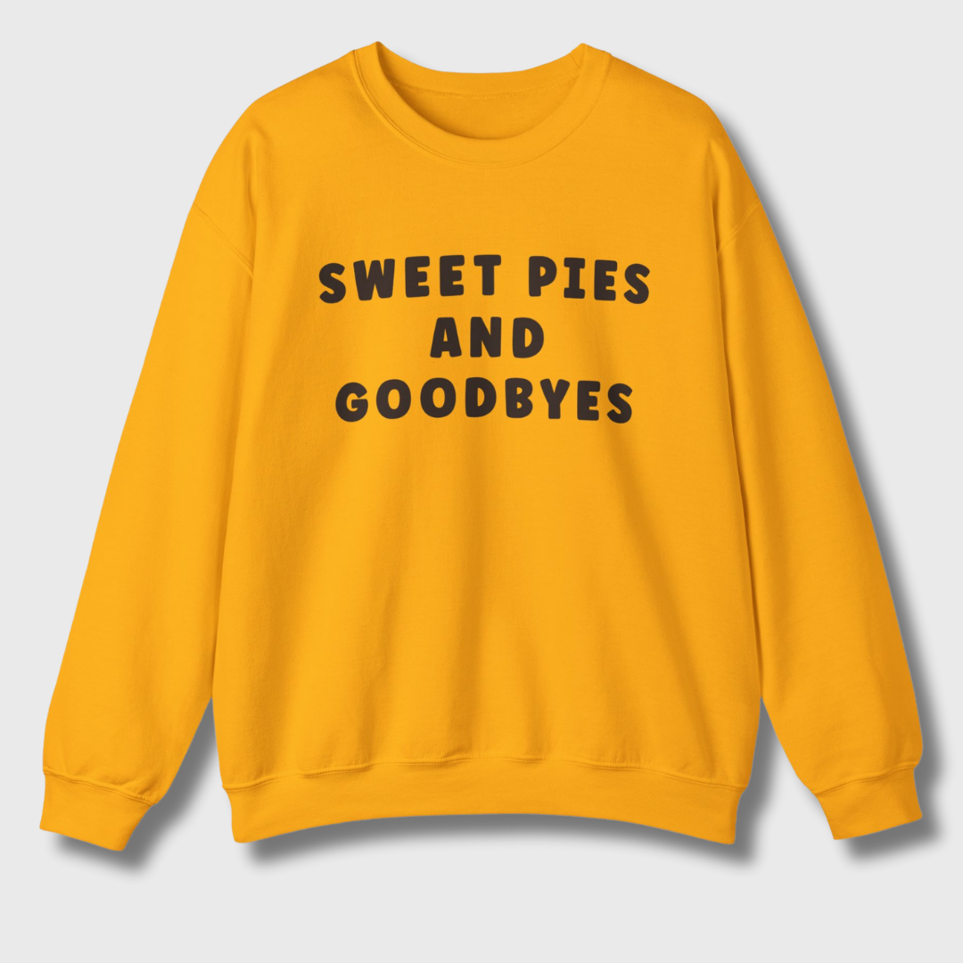 Sweet Pies and Goodbyes Sweatshirt