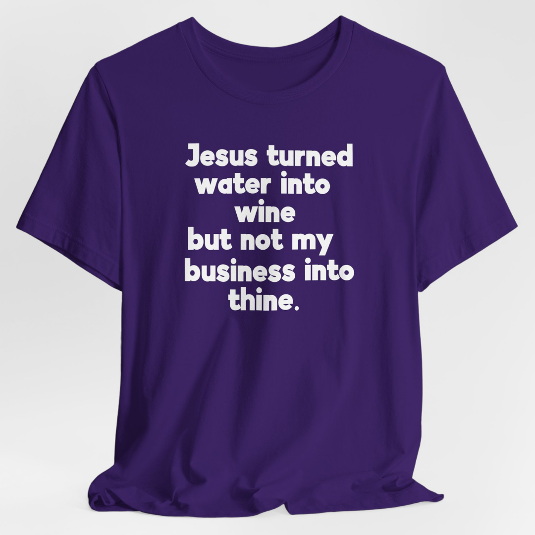 Jesus Turned Water Into Wine Unisex T-Shirt