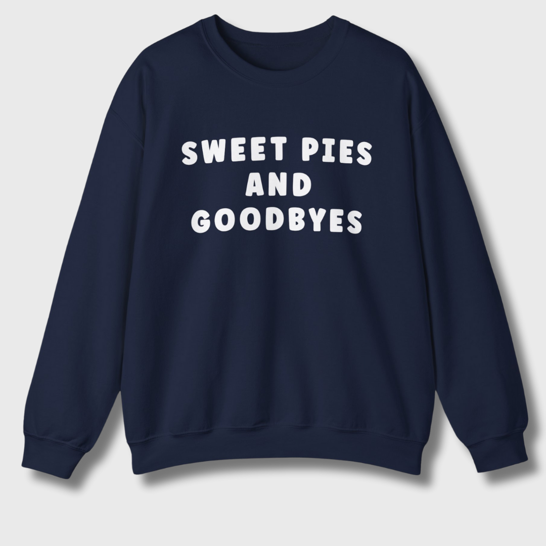 Sweet Pies and Goodbyes Sweatshirt