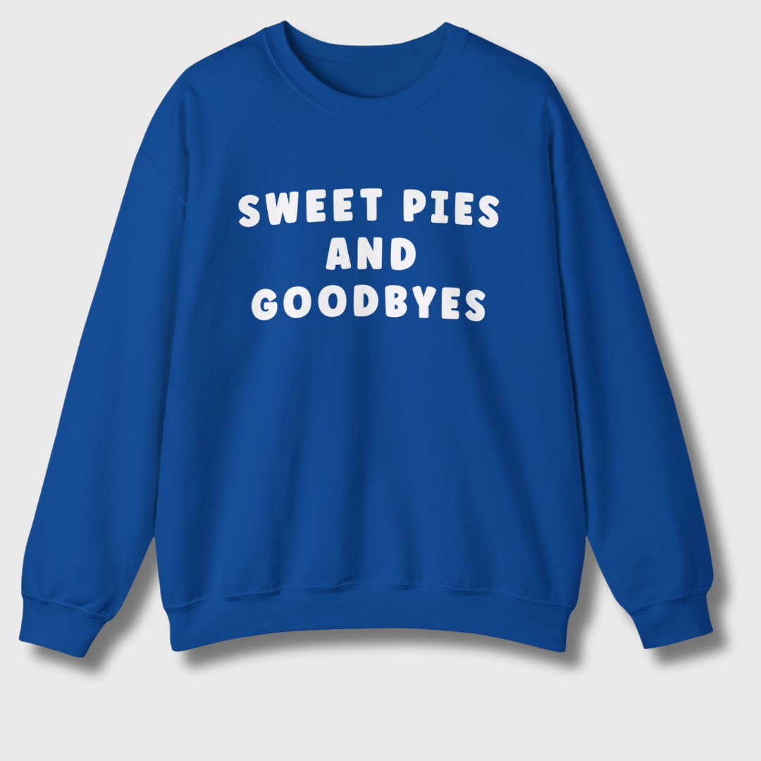 Sweet Pies and Goodbyes Sweatshirt