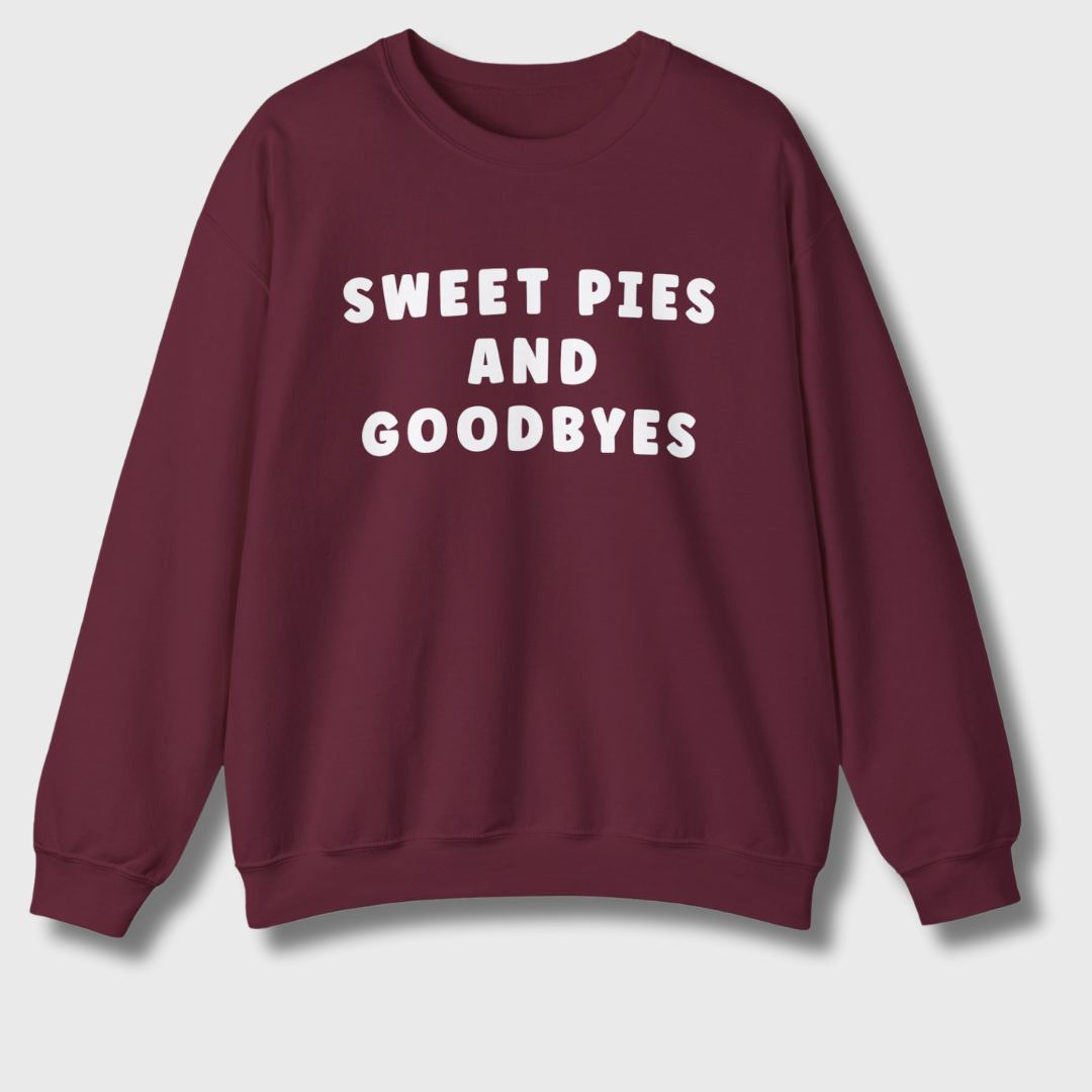 Sweet Pies and Goodbyes Sweatshirt