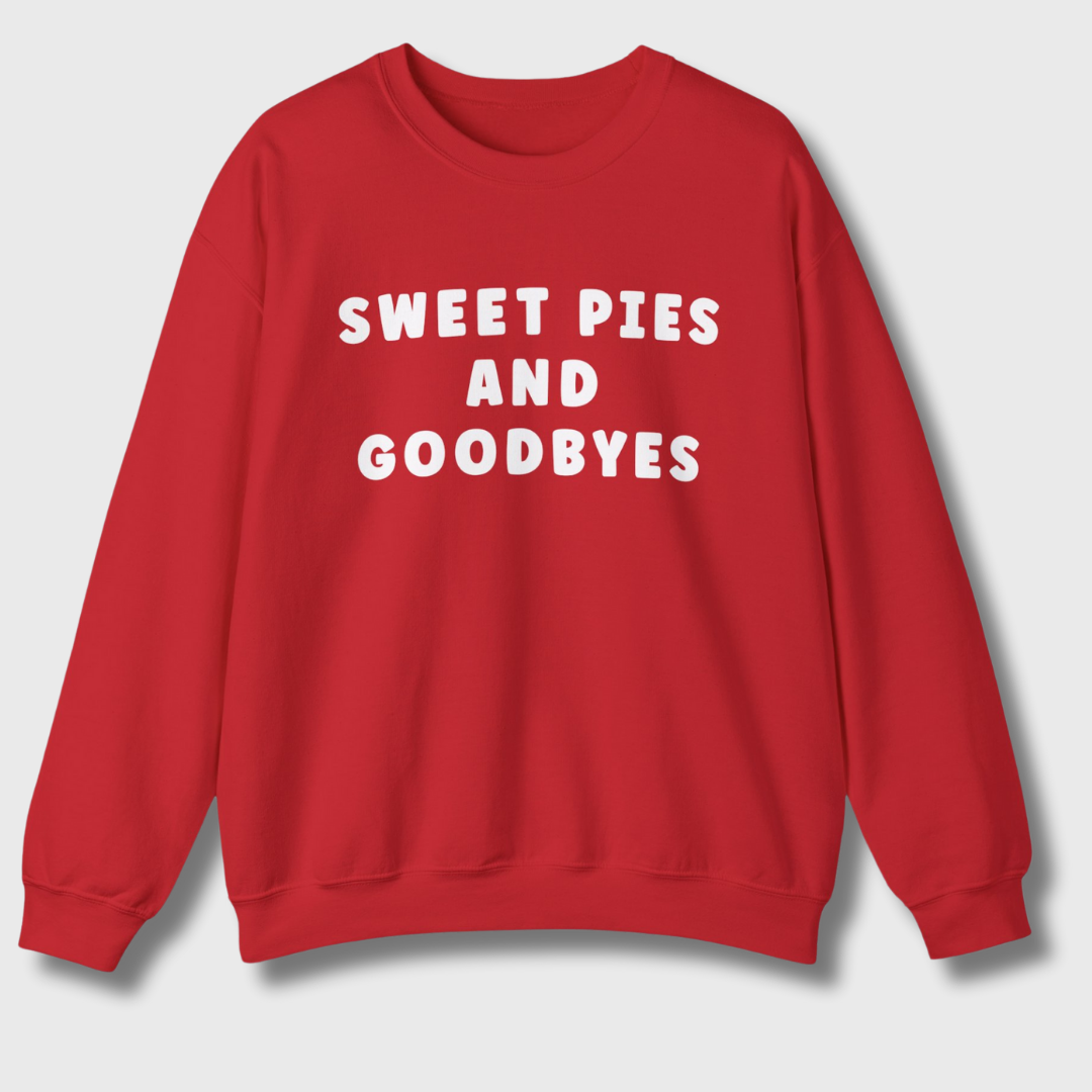 Sweet Pies and Goodbyes Sweatshirt