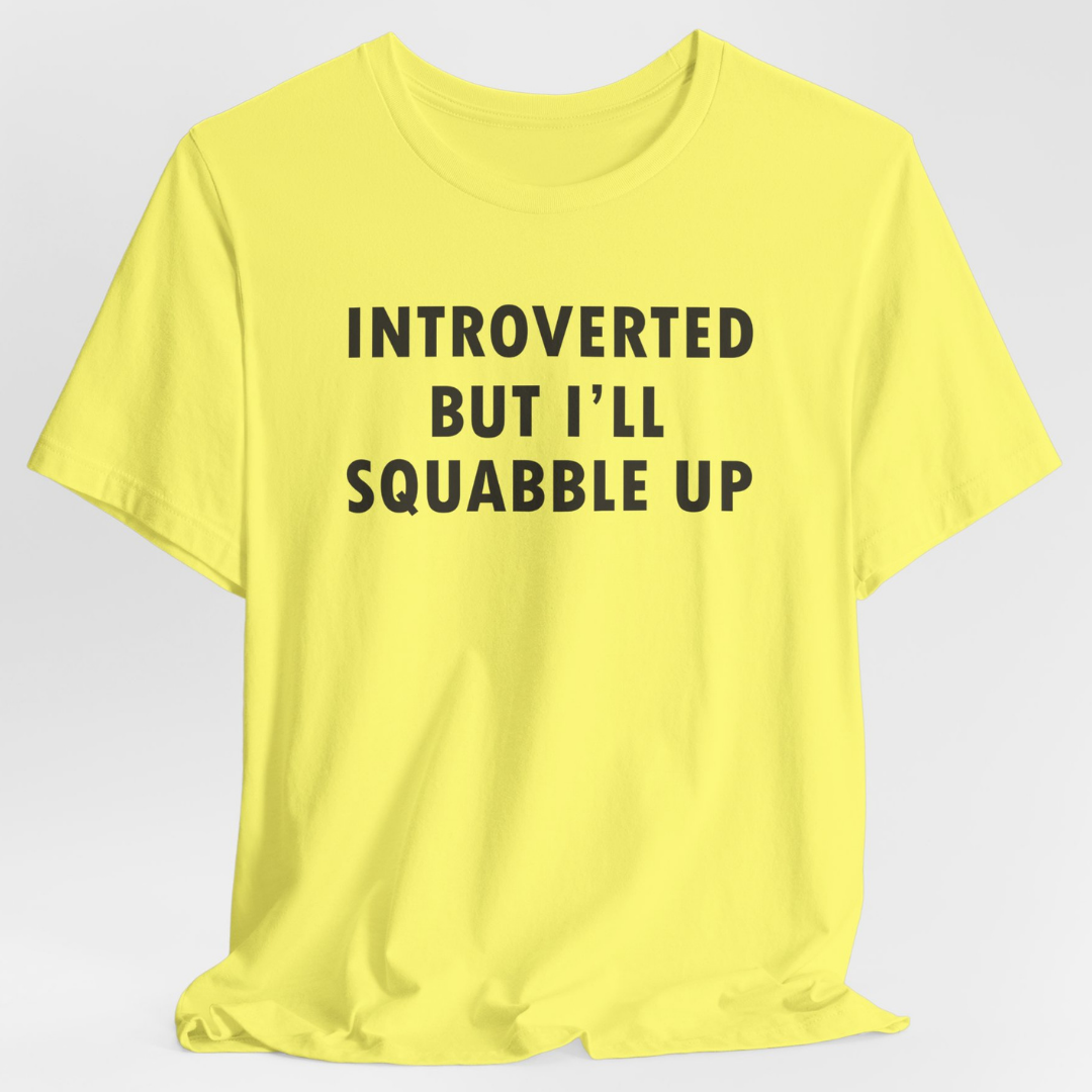 Introverted But I'll Squabble Up Unisex T-Shirt