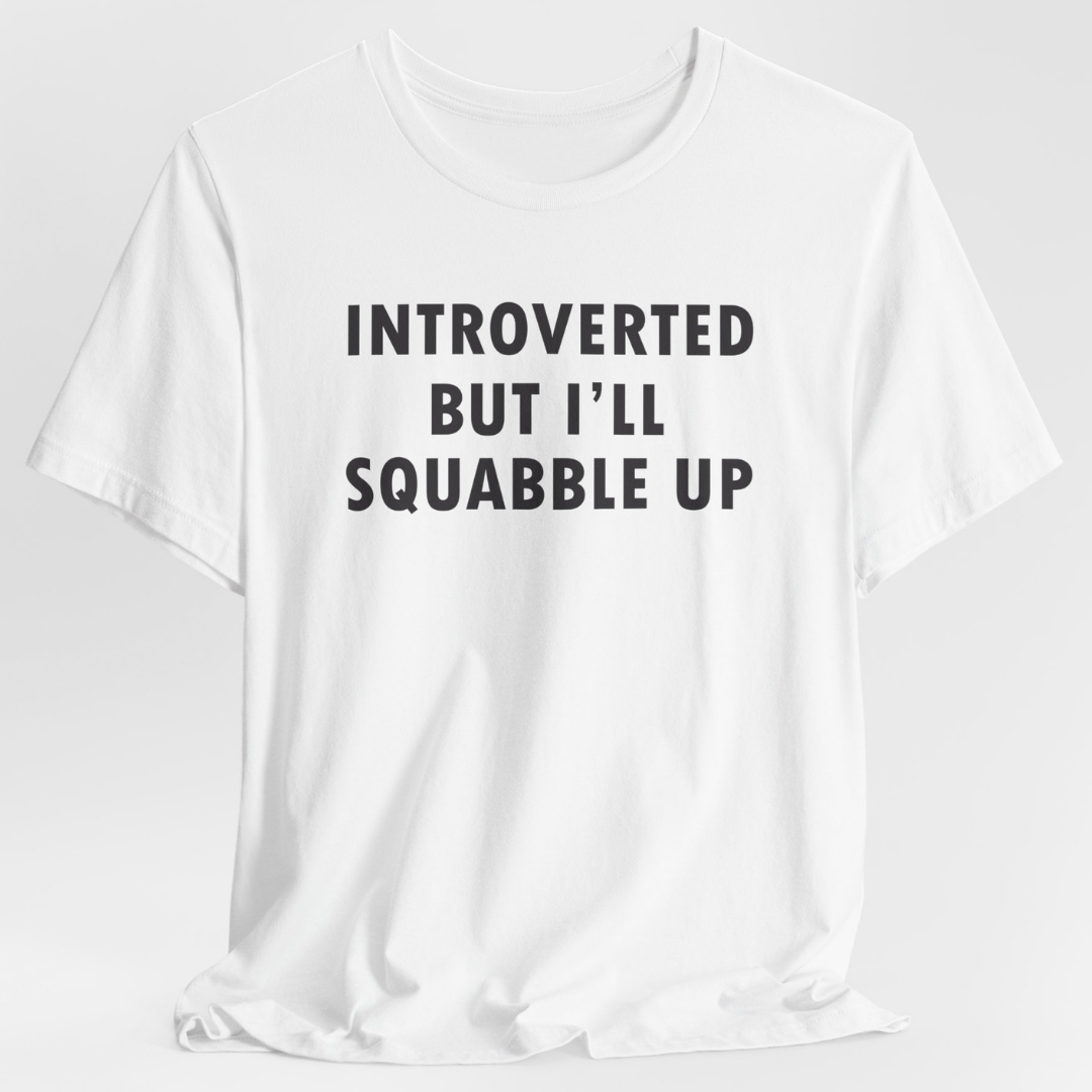 Introverted But I'll Squabble Up Unisex T-Shirt