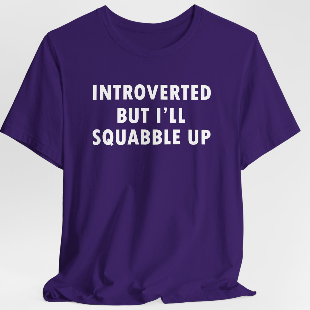 Introverted But I'll Squabble Up Unisex T-Shirt