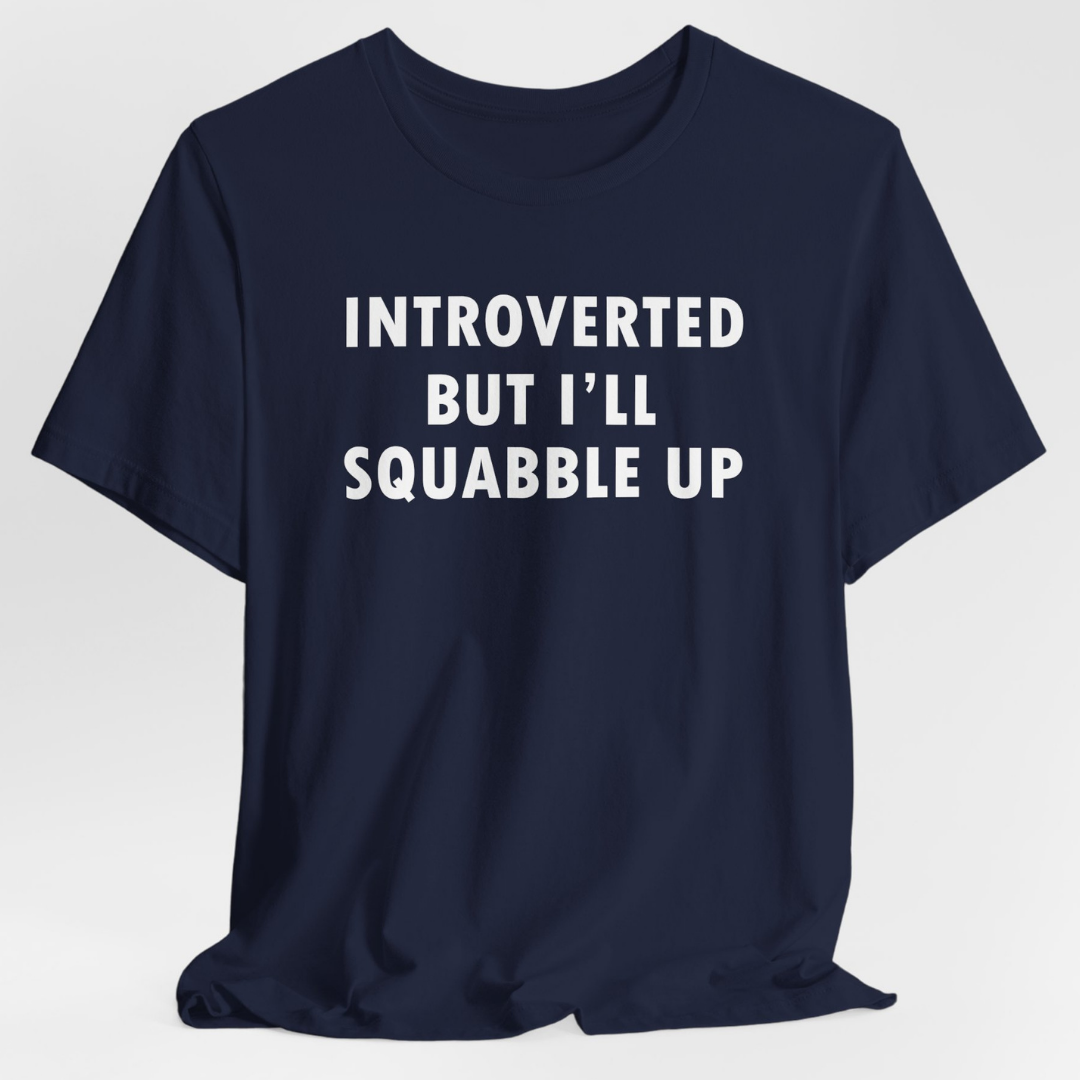 Introverted But I'll Squabble Up Unisex T-Shirt