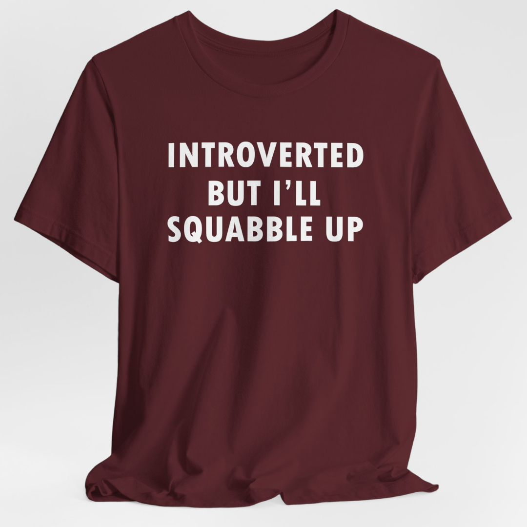 Introverted But I'll Squabble Up Unisex T-Shirt