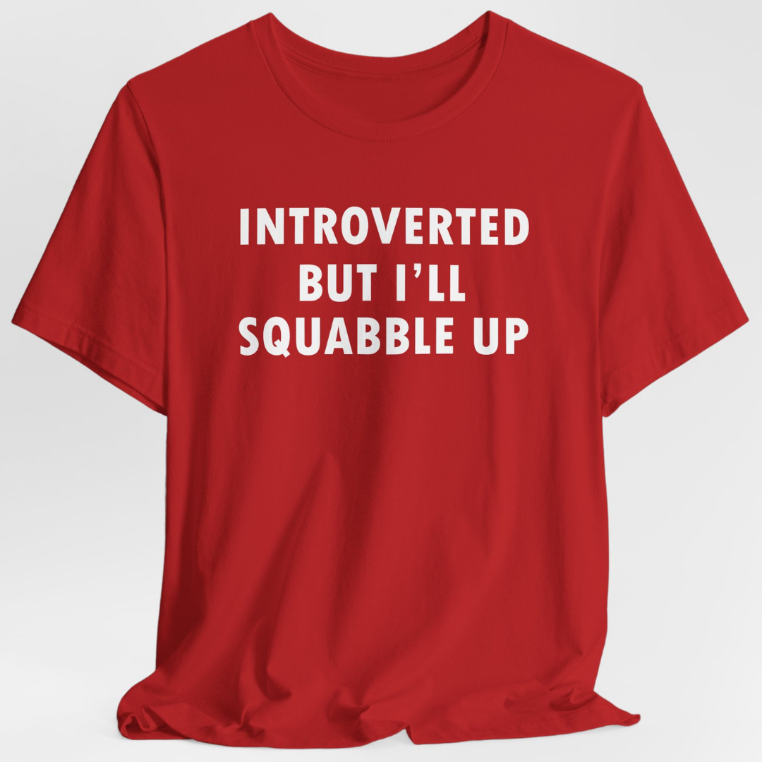 Introverted But I'll Squabble Up Unisex T-Shirt