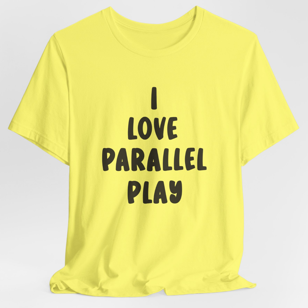 I Love Parallel Play Unisex T-Shirt