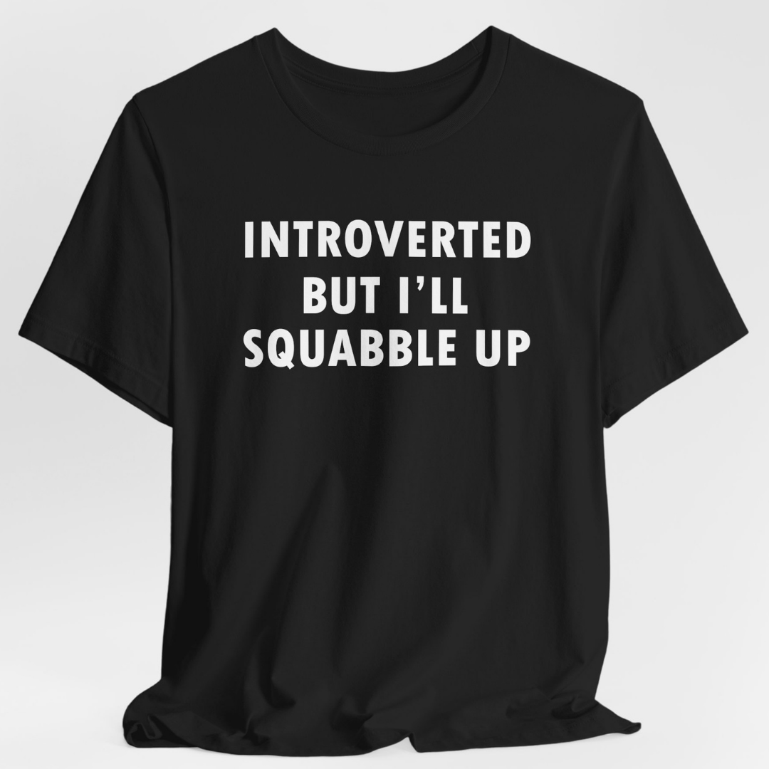 Introverted But I'll Squabble Up Unisex T-Shirt