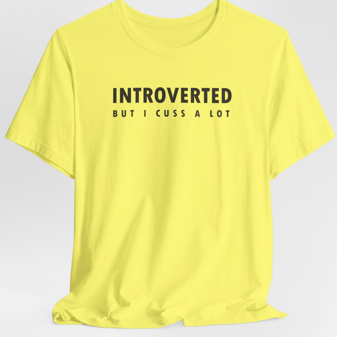 Introverted But I Cuss A Lot Unisex T-Shirt