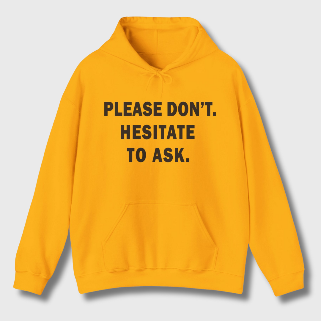 Please Don't. Hesitate To Ask. Hoodie