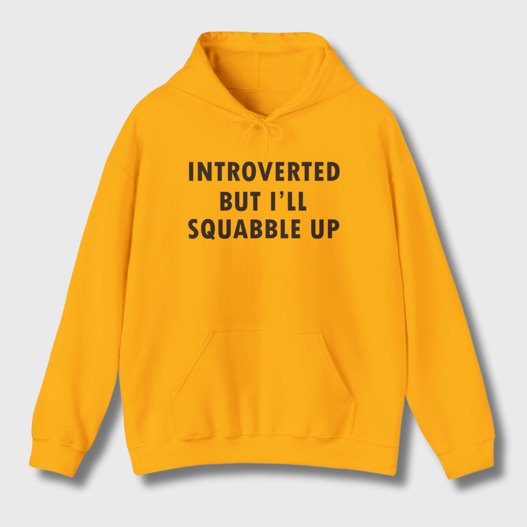 Introverted But I'll Squabble Up Hoodie