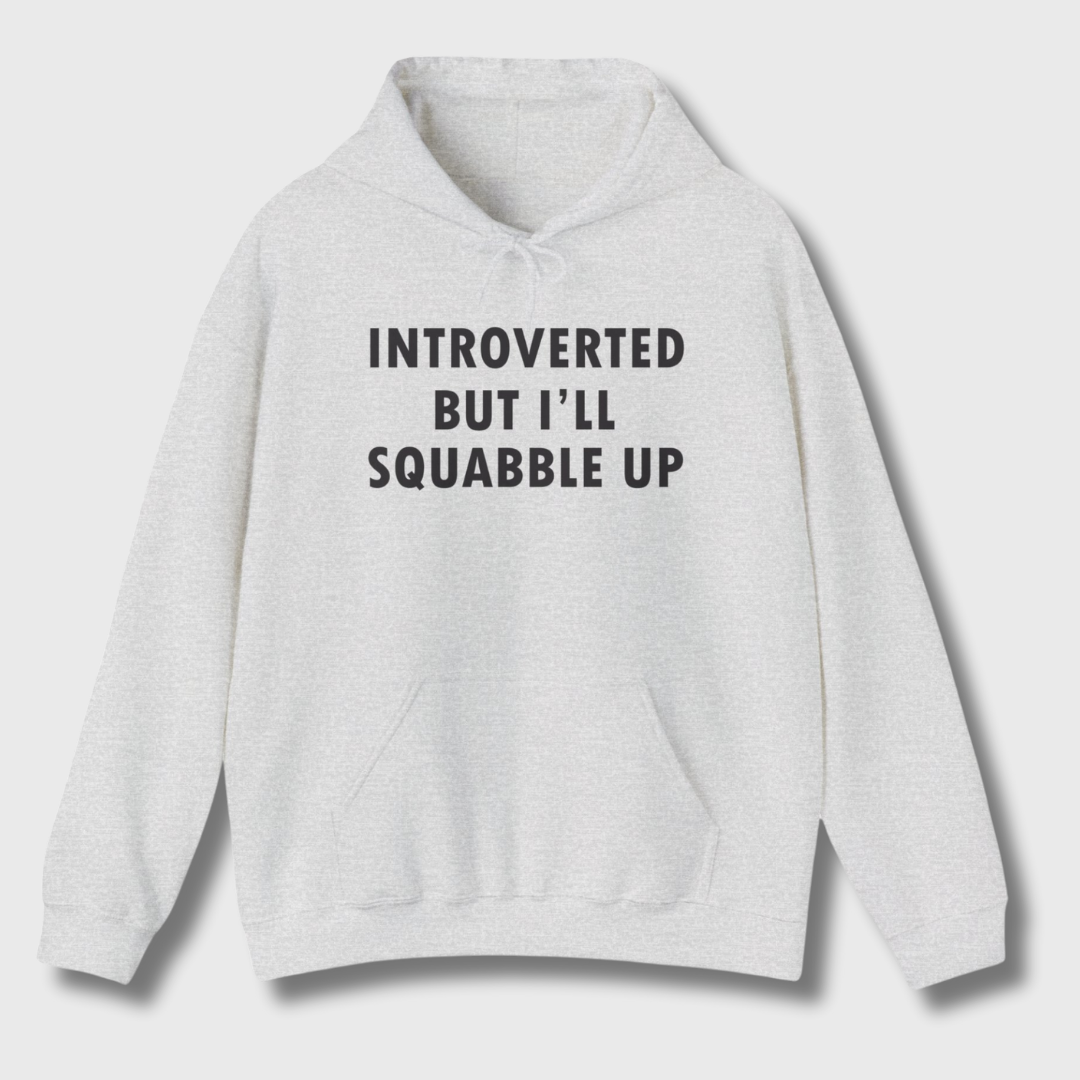 Introverted But I'll Squabble Up Hoodie