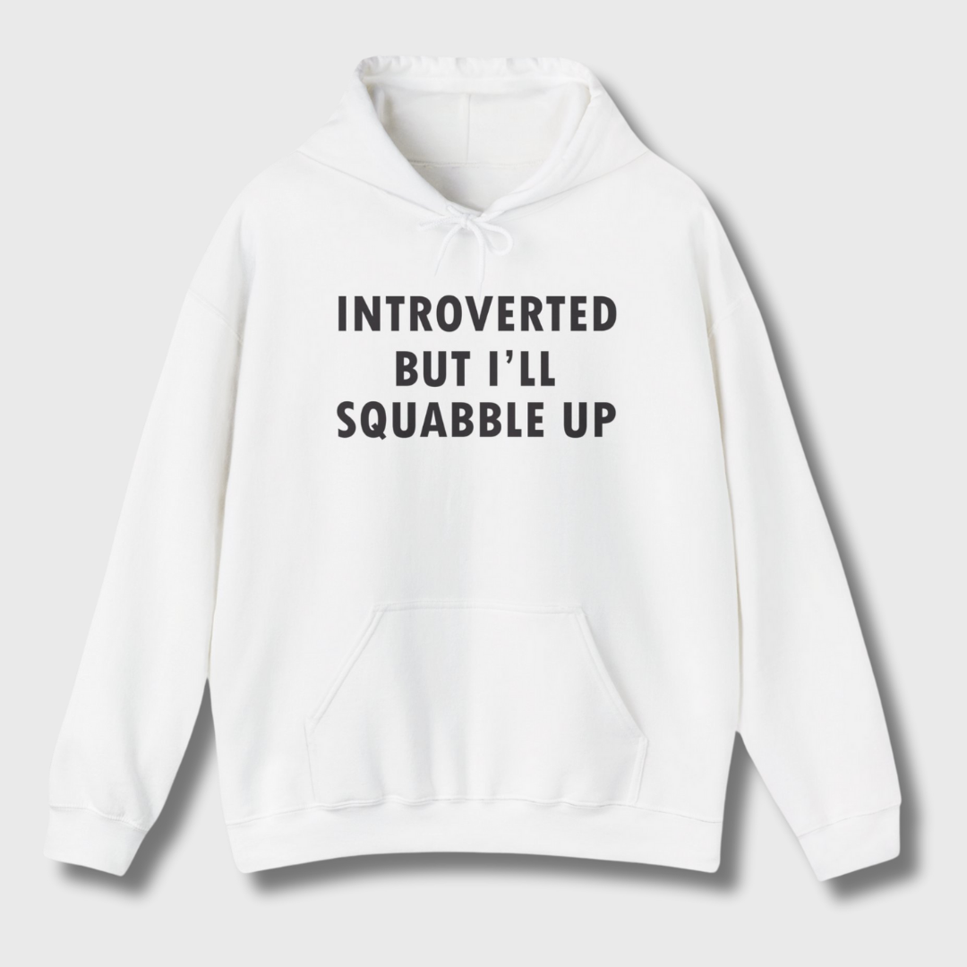 Introverted But I'll Squabble Up Hoodie