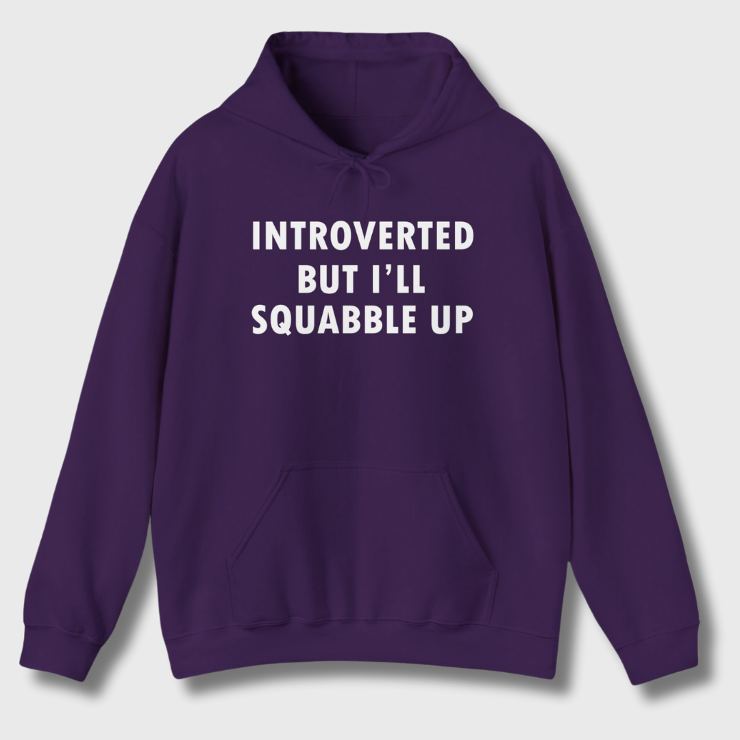 Introverted But I'll Squabble Up Hoodie