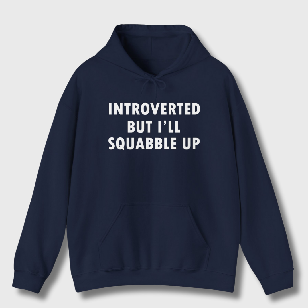 Introverted But I'll Squabble Up Hoodie