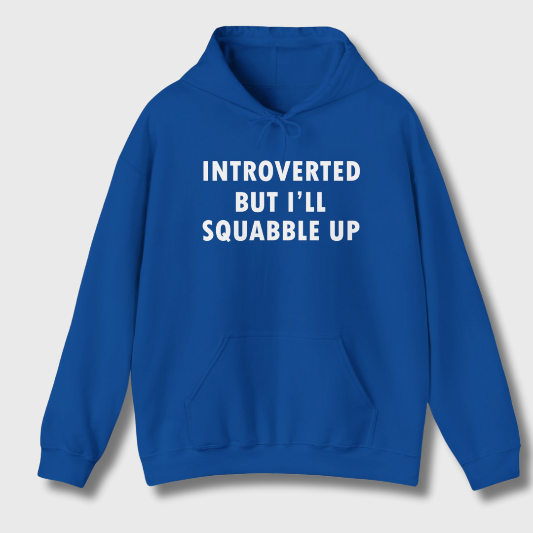 Introverted But I'll Squabble Up Hoodie