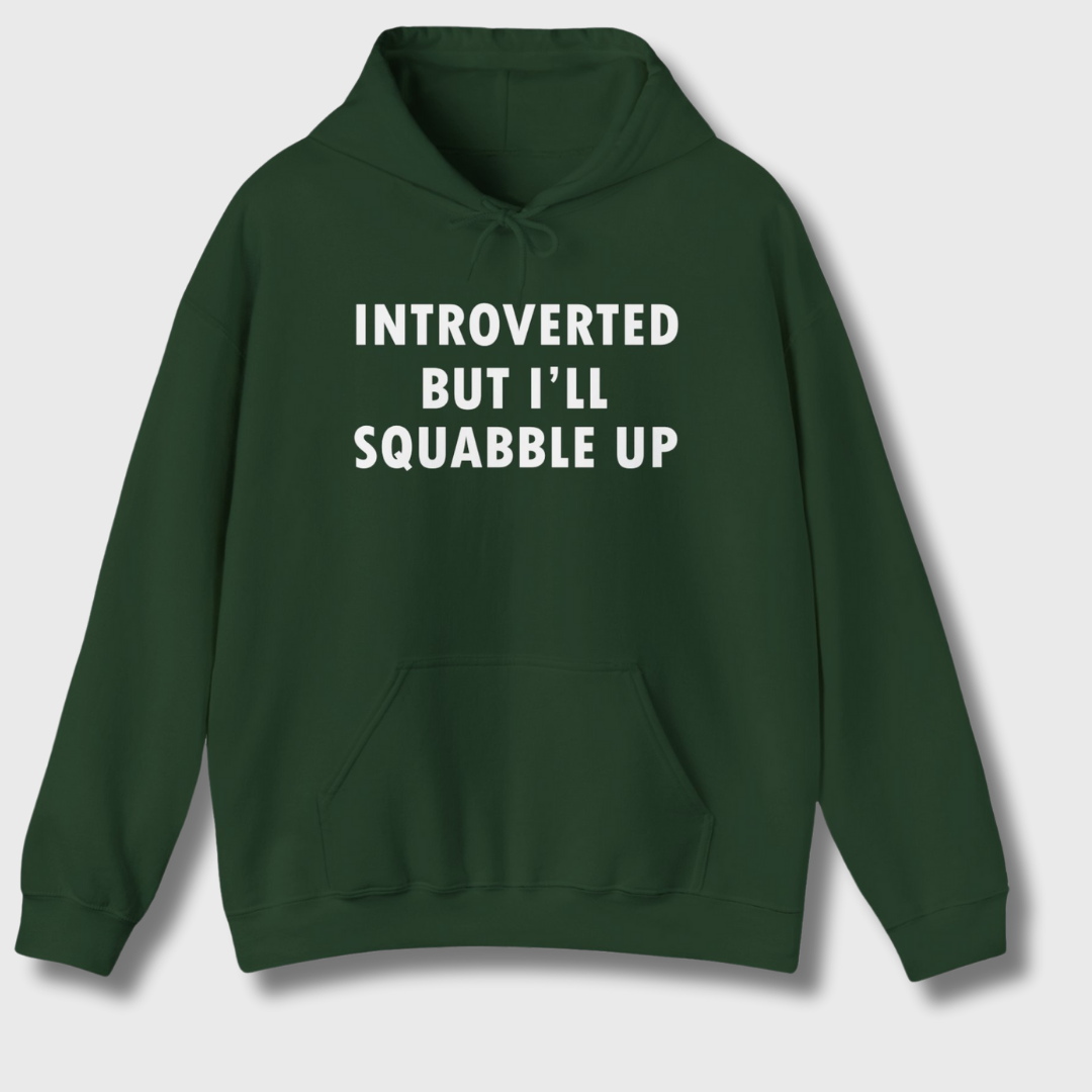 Introverted But I'll Squabble Up Hoodie