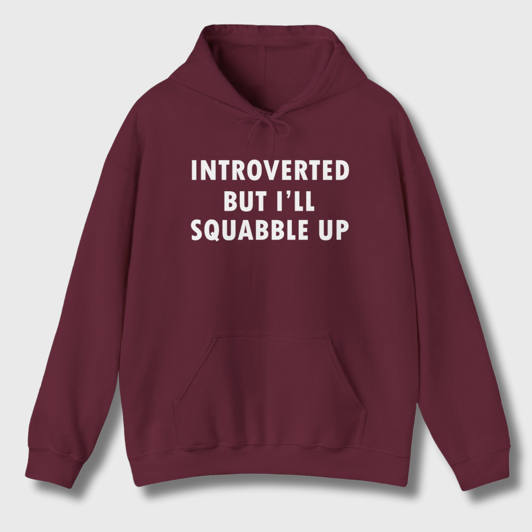 Introverted But I'll Squabble Up Hoodie