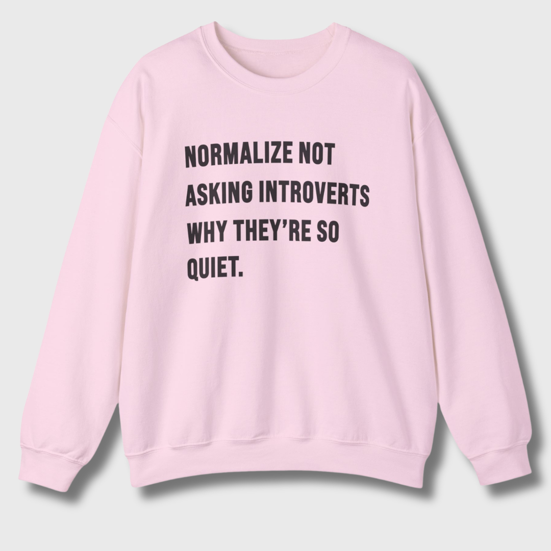 Normalize Not Asking Introverts Sweatshirt