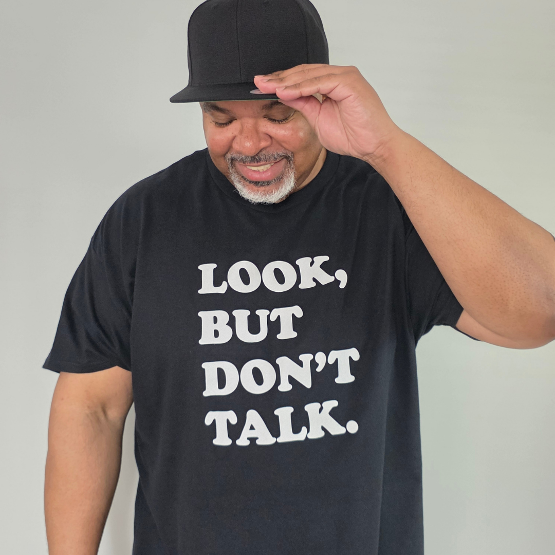 Look But Don't Talk T-Shirt