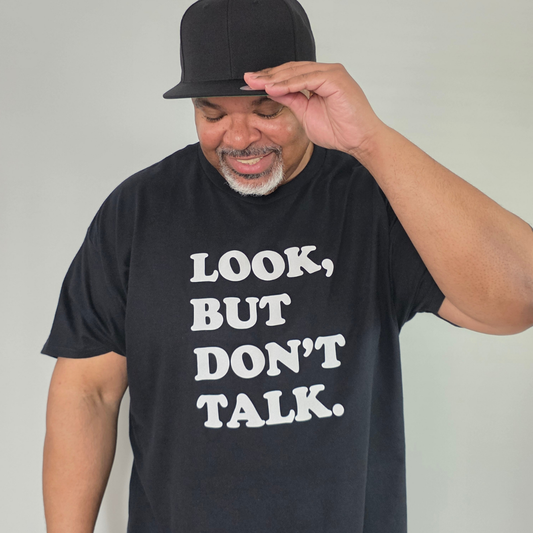 Look But Don't Talk T-Shirt