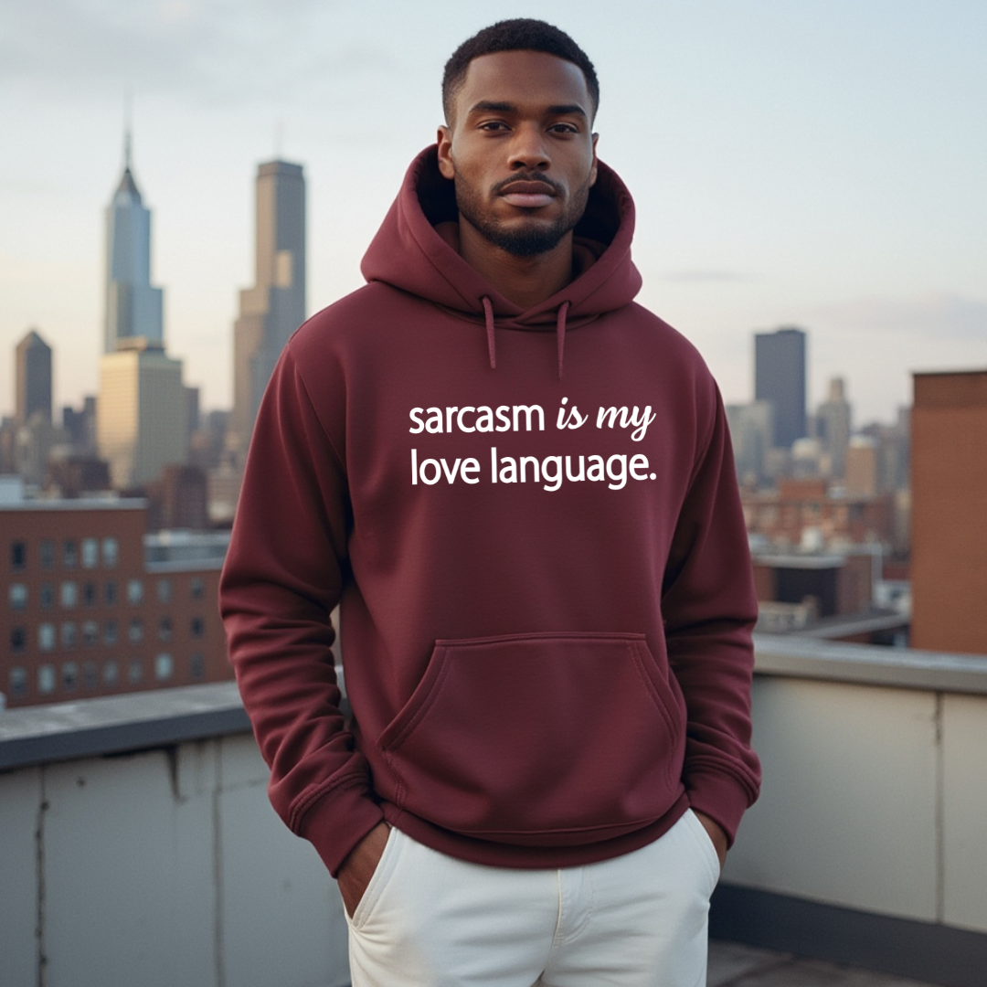 Sarcasm Is My Love Language Hoodie