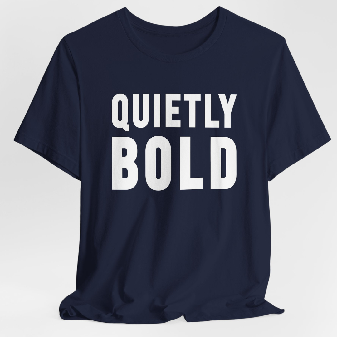 Quietly Bold T-Shirt