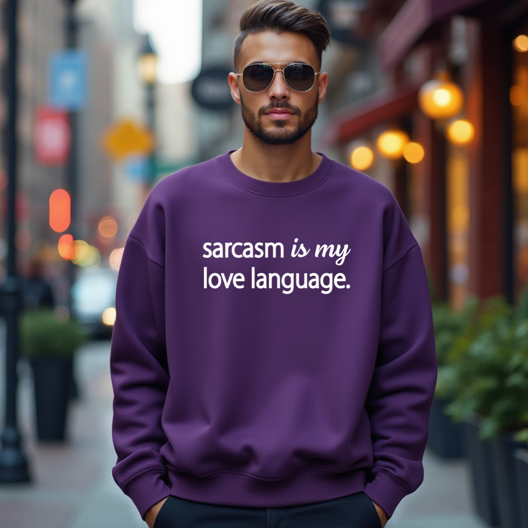 Sarcasm Is My Love Language Sweatshirt