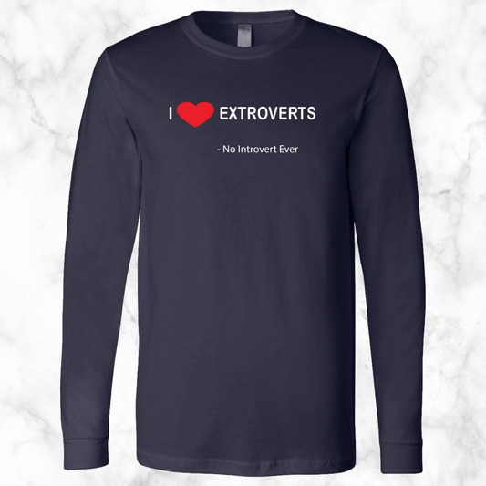 I Love Extroverts Long Sleeve