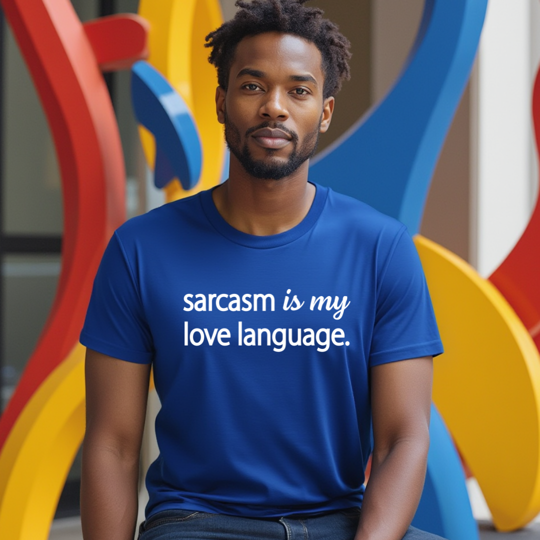 Sarcasm Is My Love Language Unisex T-Shirt