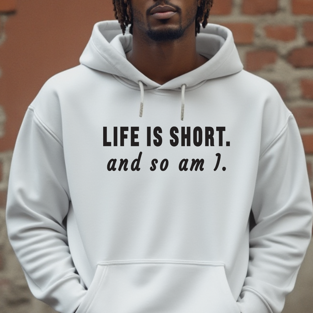 Life Is Short Hoodie