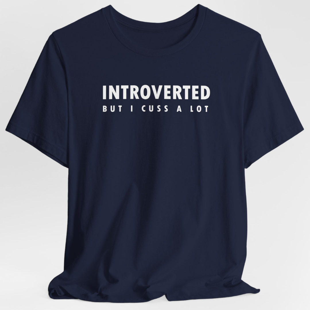 Introverted But I Cuss A Lot Unisex T-Shirt