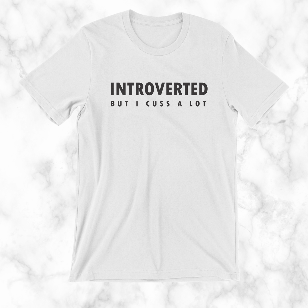 Introverted But I Cuss A Lot T-Shirt