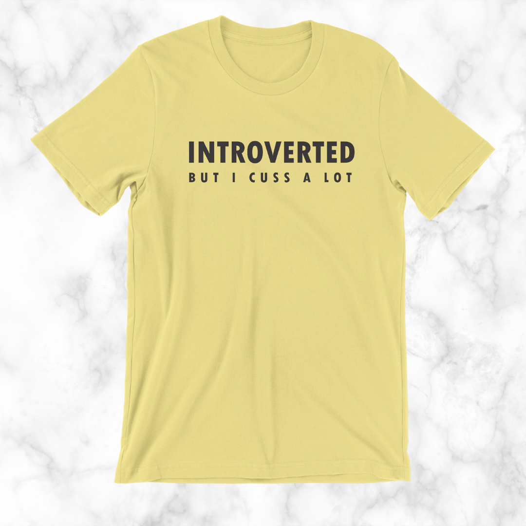Introverted But I Cuss A Lot T-Shirt