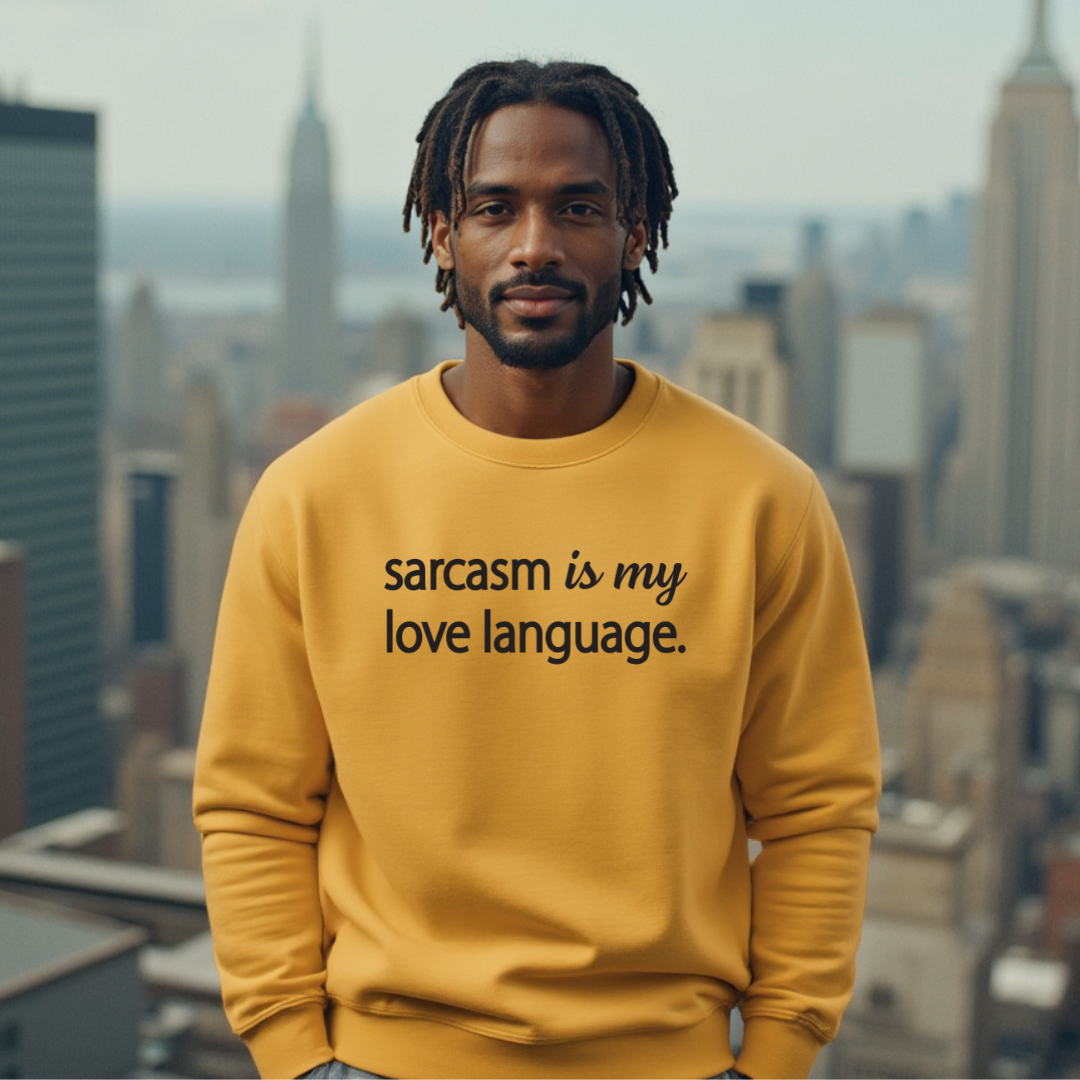 Sarcasm Is My Love Language Sweatshirt