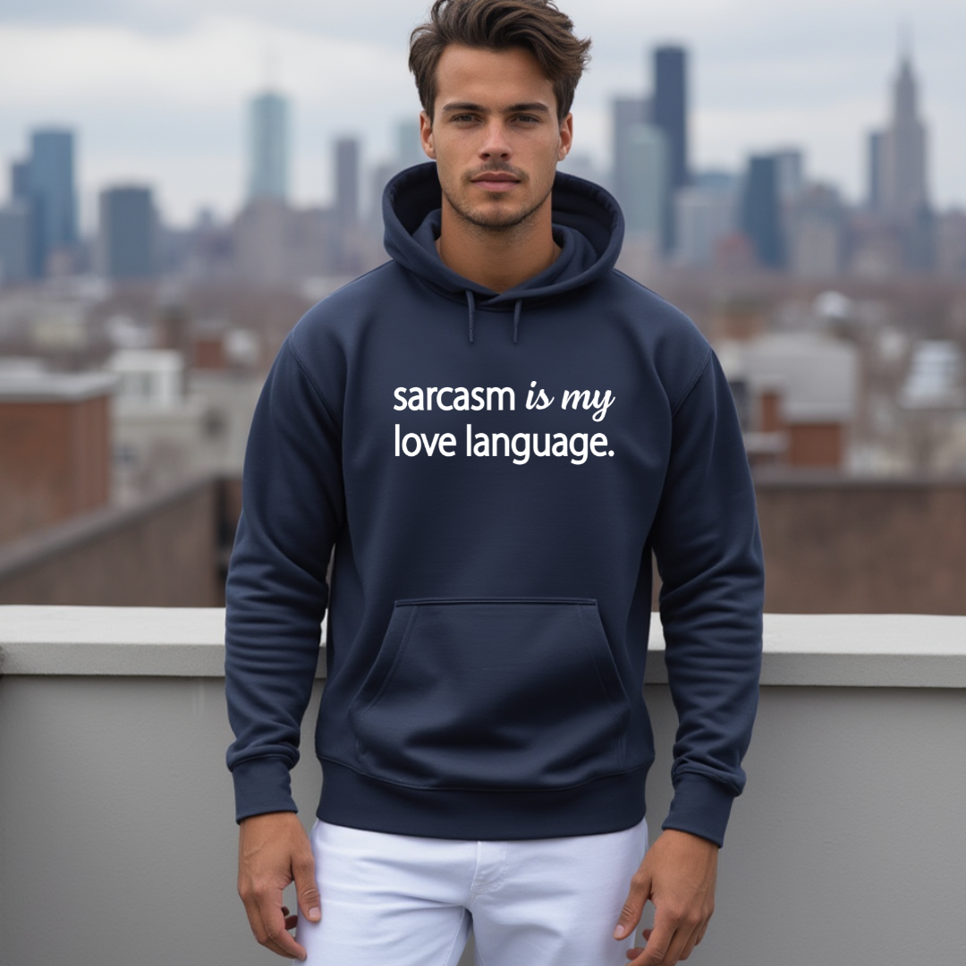 Sarcasm Is My Love Language Hoodie