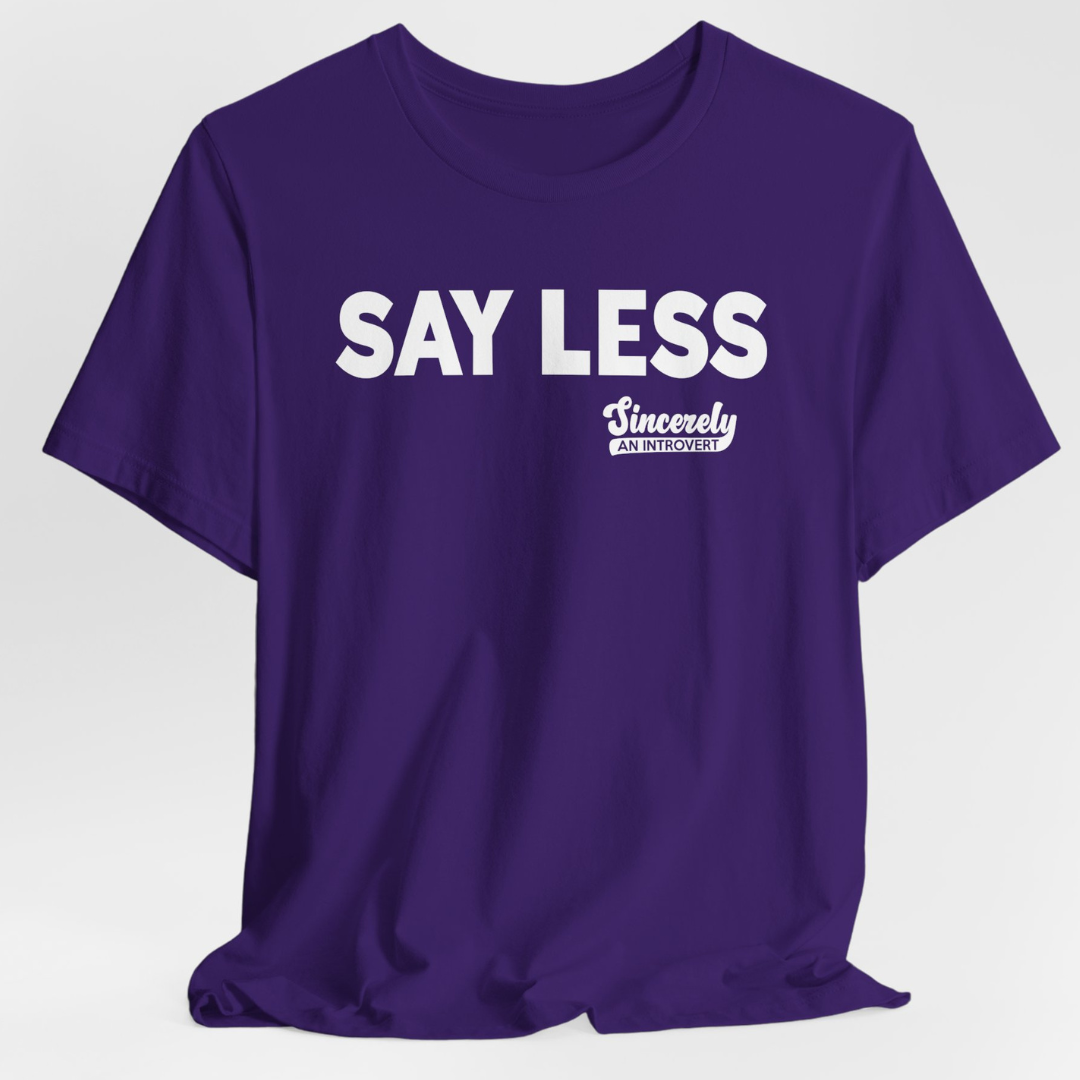 Say Less Unisex T-Shirt