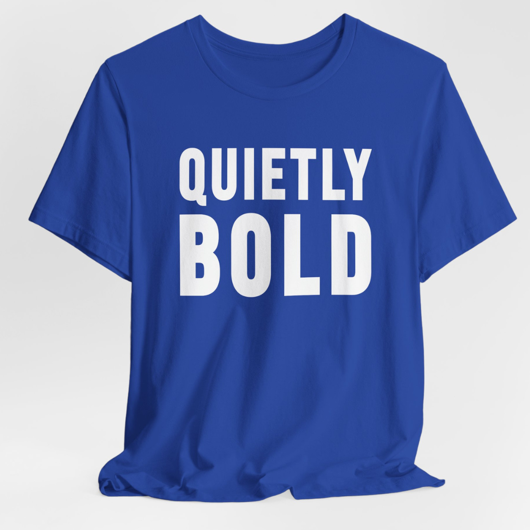 Quietly Bold T-Shirt