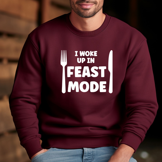 I Woke Up In Feast Mode Sweatshirt