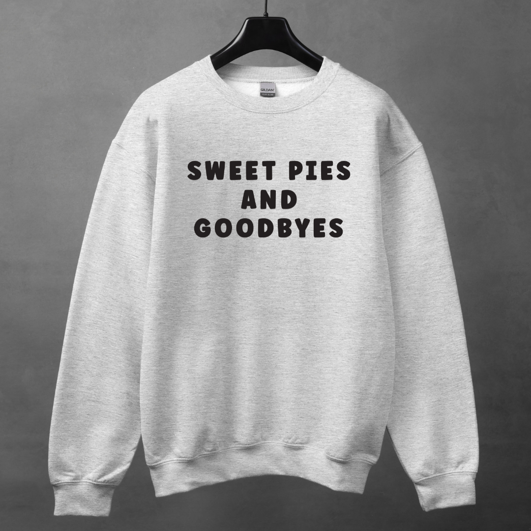 Sweet Pies and Goodbyes Sweatshirt