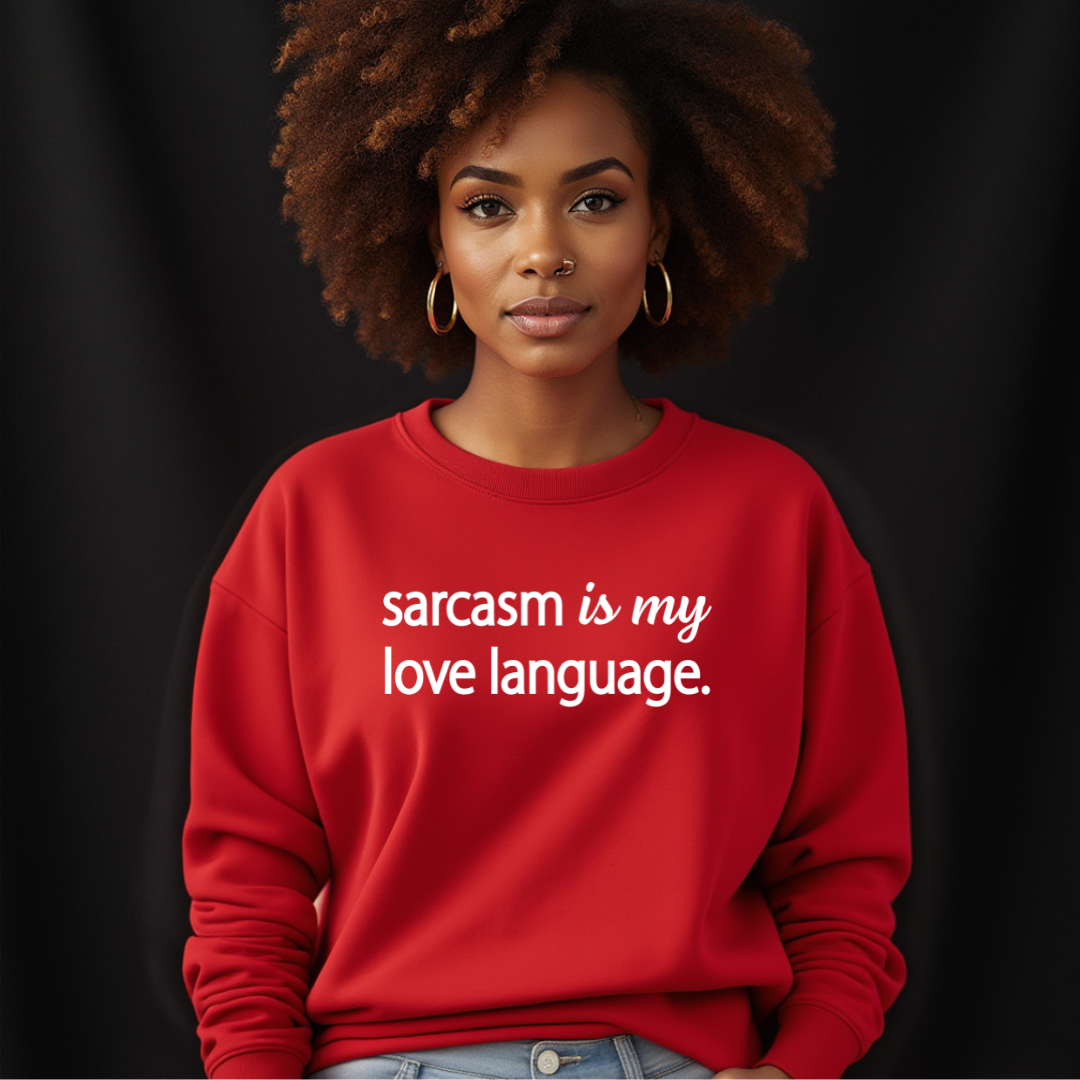 Sarcasm Is My Love Language Sweatshirt