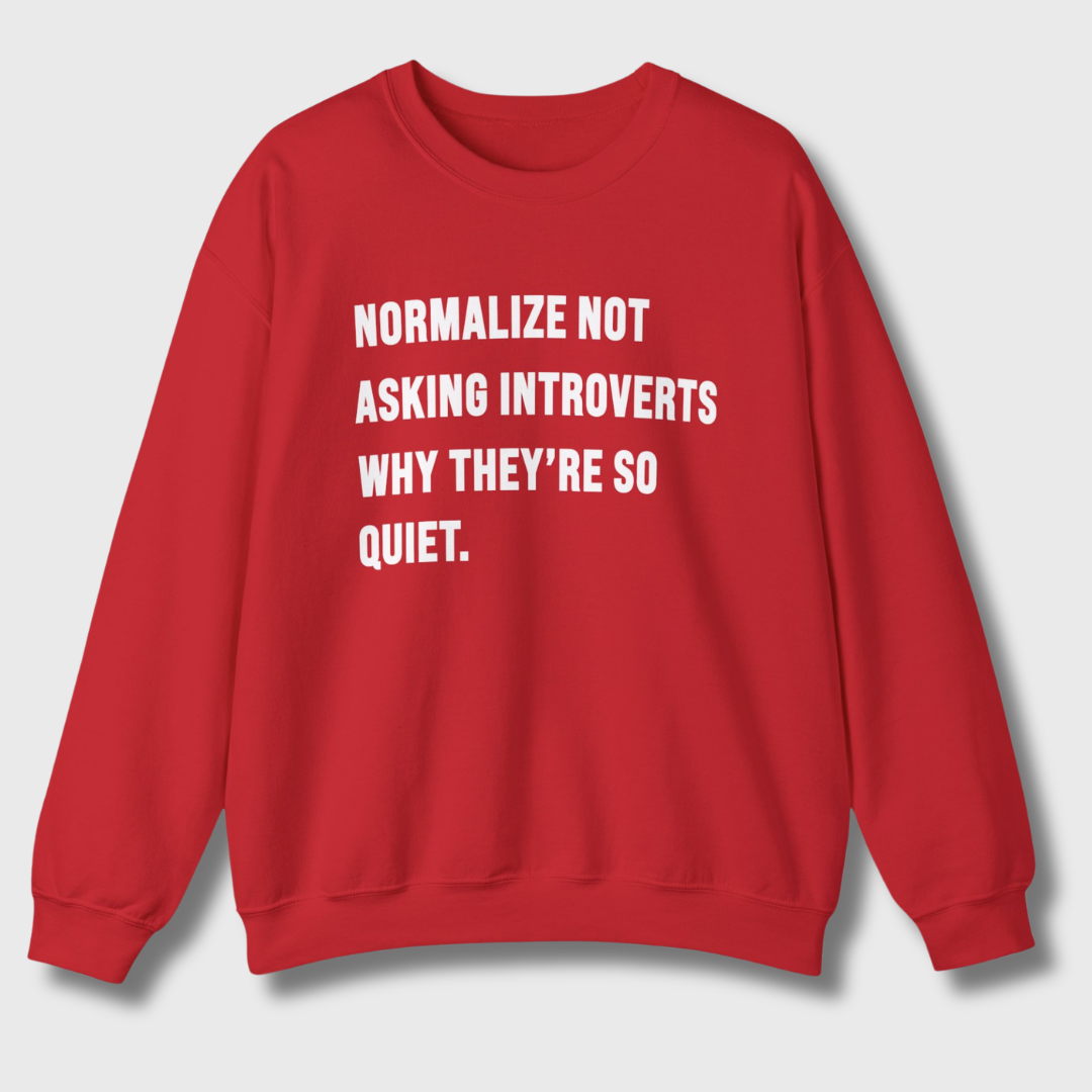 Normalize Not Asking Introverts Sweatshirt