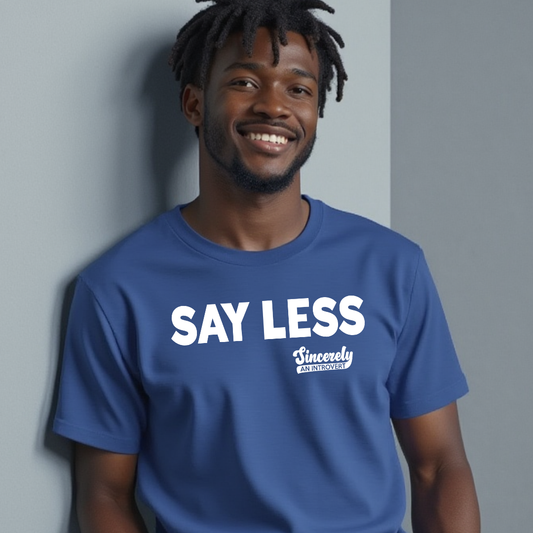 Say Less Unisex T-Shirt