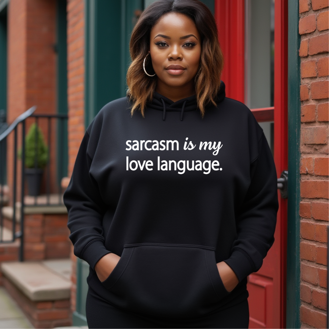 Sarcasm Is My Love Language Hoodie