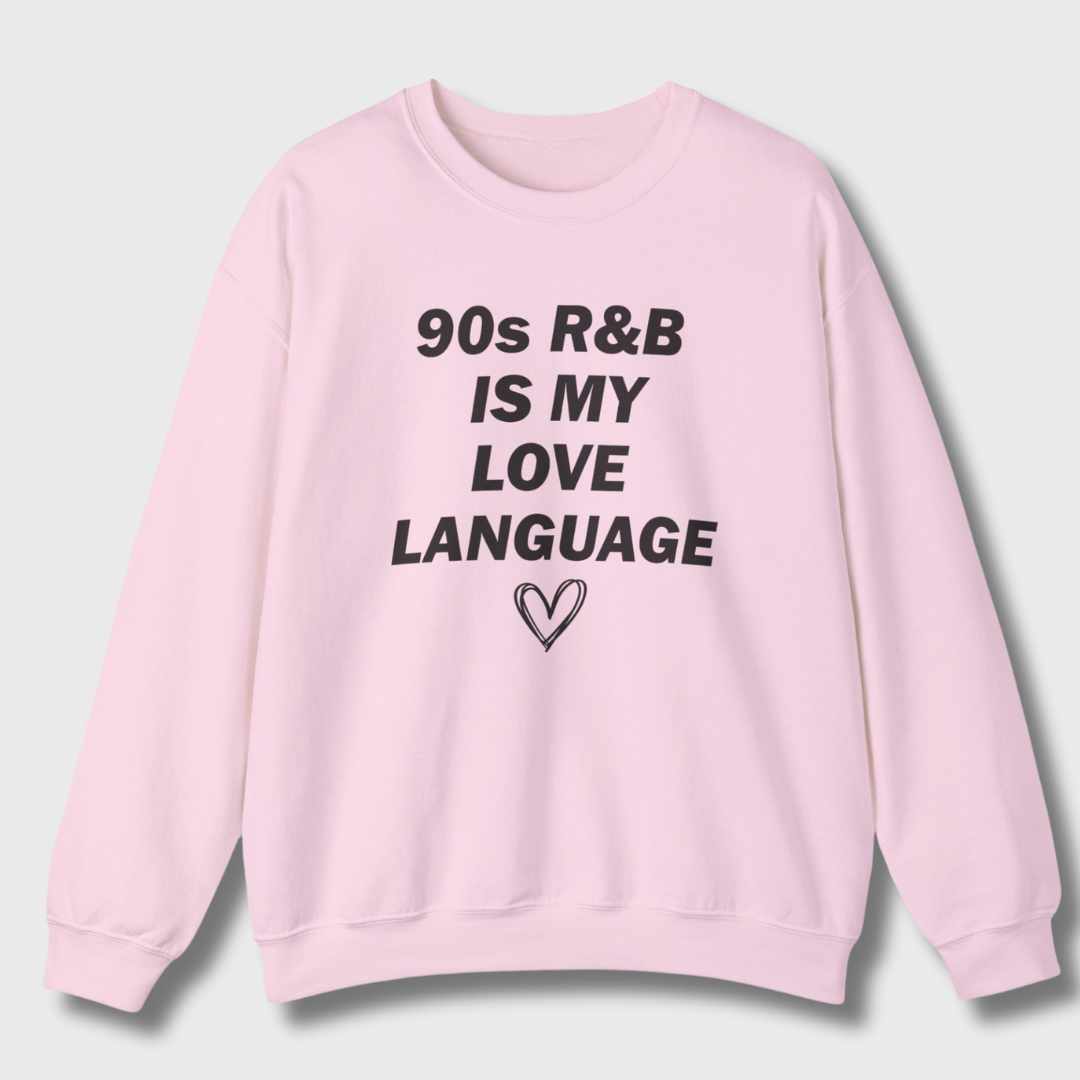 90s R&B Is My Love Language Sweatshirt